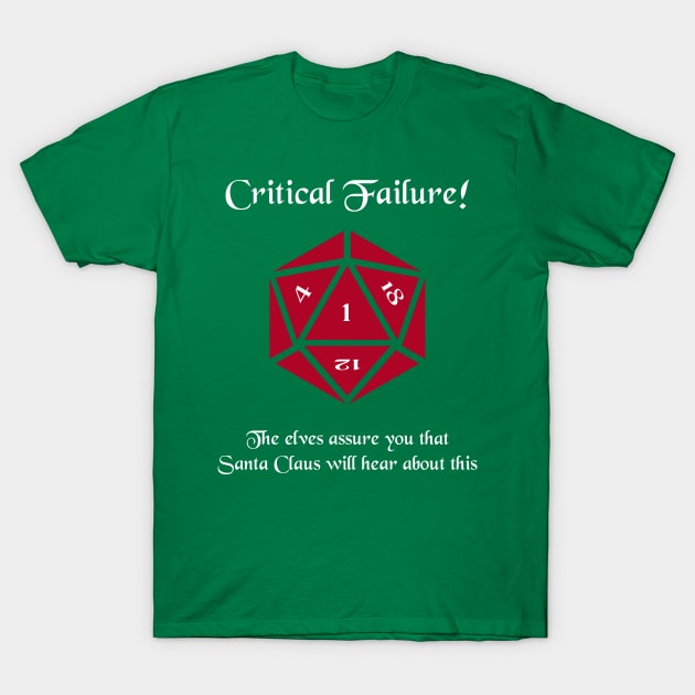 Critical Failure! Made the naughty list T-Shirt by DiamondsandPhoenixFire